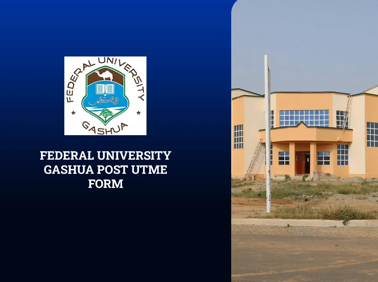 Federal University Gashua Post UTME Form 2025/2026: Full Details on Eligibility and Registration