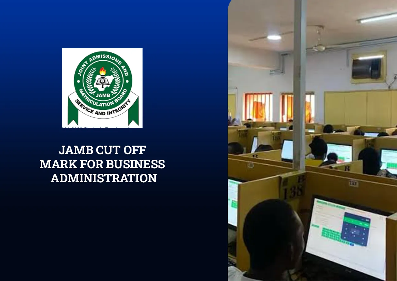JAMB Cut Off Mark for Business Administration 2026: Is 160, 170, or 180 Enough?